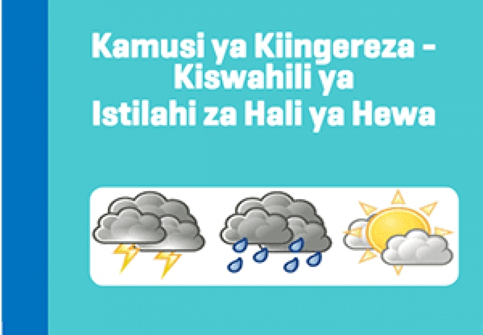 English-Swahili Dictionary of Meteorological Terms: Kamusi ya Kiingereza – Kiswahili ya Istilahi za Hali ya Hewa